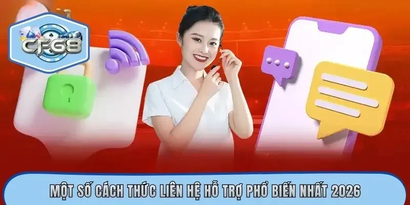 Một số cách thức liên hệ hỗ trợ phổ biến nhất 2026