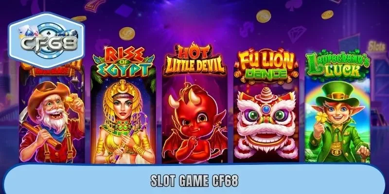 Slot Game CF68 - Quay Hũ Dễ Dàng, Nhận Thưởng Nhanh Gọn